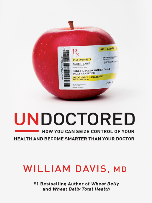 Title details for Undoctored by William Davis, M.D. - Available